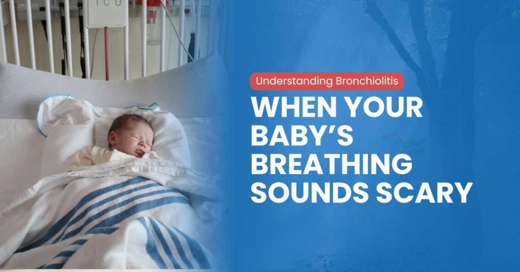 When Your Baby’s Breathing Sounds Scary: Understanding Bronchiolitis