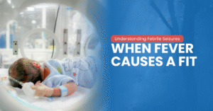 When Fever Causes a Fit: Understanding Febrile Seizures